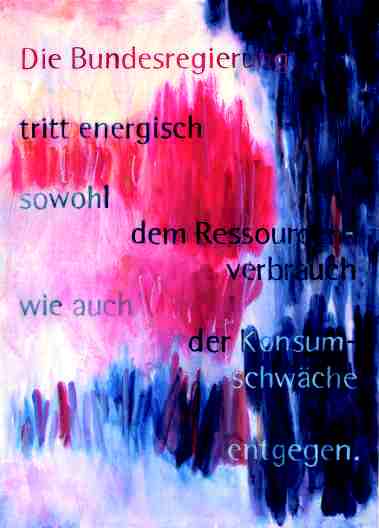Die Bundesregierung tritt energisch sowohl dem Ressourcenverbrauch wie auch der Konsumschwäche entgegen.