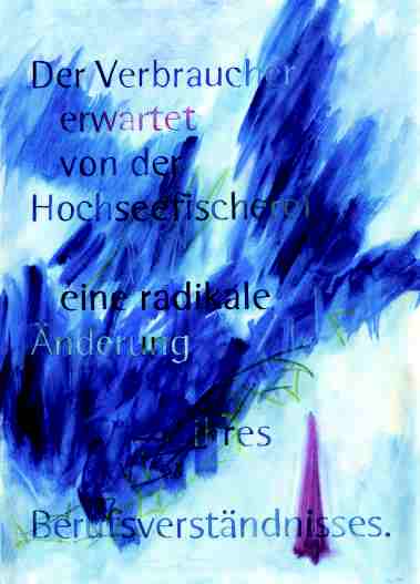 Der Verbraucher erwartet von der Hochseefischerei eine radikale Änderung ihres Berufsverständnisses.
