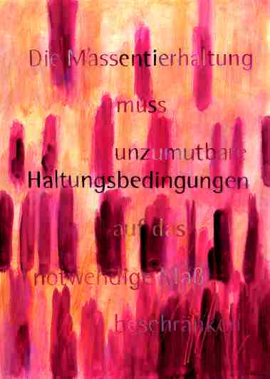 Die Massentierhaltung muß unzumutbare Haltungsbedingungen auf das notwendige Maß beschränken.
